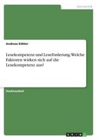 Lesekompetenz und Leseförderung. Welche Faktoren wirken sich auf die Lesekompetenz aus? 3668580790 Book Cover