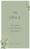 99 Dinge: Die einen Glücklich machen! (99 Fragen) B0CGKVD3N4 Book Cover