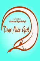 Dear Nice Girl : Letters from Akosua Nyantakyi 0578513749 Book Cover