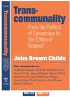 Transcommunality: From the Politics of Conversion to the Ethics of Respect 1592130054 Book Cover