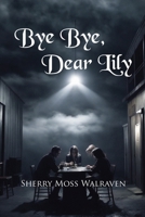 Bye Bye, Dear Lily 196373534X Book Cover