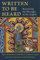 Written to Be Heard: Recovering the Messages of the Gospels 0802877044 Book Cover