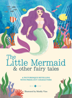 The Little Mermaid and Other Fairytales : A Picturesque Retelling with Press-Out Characters 1783126485 Book Cover