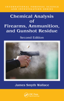 Chemical Analysis of Firearms, Ammunition, and Gunshot Residue (International Forensic Science and Investigation) 0367778351 Book Cover