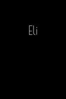 Eli: Notebook / Journal / Diary - 6 x 9 inches (15,24 x 22,86 cm), 150 pages. Personalized for Eli. 1693885301 Book Cover