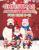 Christmas Activity Books For Kids 9-12: An Effective Holiday Coloring, Drawing, Word Search, Maze, Games, and Puzzle Art Activities Book for Boys and Girls Ages 6, 7, 8, 9, and 10 Years Old 1671262328 Book Cover