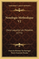 Nosologie Methodique V2: Dans Laquelle Les Maladies (1771) 1166340929 Book Cover