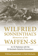 Wilfried Sonnenthal's Memories of the Waffen-SS: An SS Radioman with the Ss-Karstwehr-Bataillon Remembers 0764354647 Book Cover