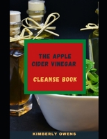 The Apple Cider Vinegar Cleanse Book: Lose Weight, Improve Gut Health, and Detoxify Your Body B09736WLT7 Book Cover