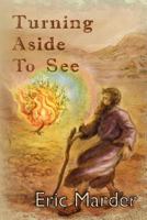 Turning Aside to See 1463740794 Book Cover