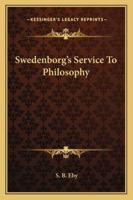 Swedenborg's Service To Philosophy 1430446382 Book Cover