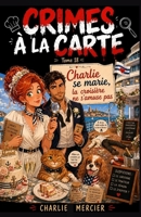 Crimes à la Carte – Tome 18 : Charlie se marie, la croisière ne s’amuse pas: Meurtre, mystère et mousse au citron : bienvenue dans une croisière qui ... les alibis de ses passagers. (French Edition) B0FJ6X9C9B Book Cover