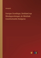 Sveriges Grundlagar, Deribland nya Riksdagsordningen; de Såkallade Constitutionella Stadgarne 3368216686 Book Cover