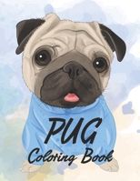 Pug Coloring Book: Adorable Pug Images And Designs To Color, Childrens Coloring And Activity Pages Of Pugs B08FP2BSWH Book Cover
