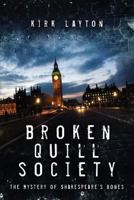 Broken Quill Society: The Mystery of Shakespeare's Bones 1546641351 Book Cover