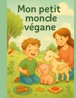 Mon petit monde végane (Invisible) (French Edition) B0FD4PDT66 Book Cover