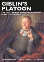 Giblin’s Platoon: The trials and triumph of the economist in Australian public life 1920942491 Book Cover