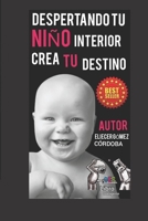 Despertando tu niño interior Crea tu destino B0BW2MZ7XP Book Cover