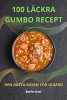100 Läckra Gumbo: Recept Den Bästa Mixen För Gumbo 1805425358 Book Cover