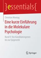 Eine Kurze Einf�hrung in Die Molekulare Psychologie: Band II: Von Kandidatengenen Bis Zur Epigenetik 3658196335 Book Cover