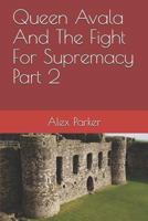 Queen Avala And The Fight For Supremacy Part 2 1729475469 Book Cover