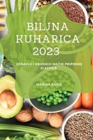 Biljna kuharica 2023: Zdraviji i ukusniji način pripreme slastica 1837528209 Book Cover