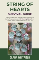 String of Hearts Survival Guide: The Complete Care Manual Covering Watering, Light, Propagation, and 10 Warning Signs Every Owner Needs to Know Before It's Too Late B0HDV9DBMJ Book Cover
