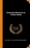 Financial Influences on Airline Safety - Primary Source Edition 1018167862 Book Cover