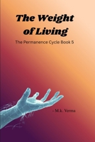 The Weight of Living: The Permanence Cycle 5 B0GGRNYK1C Book Cover