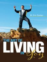The Art of Living in Joy 1452515263 Book Cover