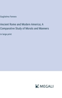 Ancient Rome And Modern America - A Comparative Study Of Morals And Manners 9366382207 Book Cover