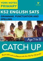 English Sats Catch Up Grammar, Punctuation and Spelling: York Notes for Ks2 Catch Up, Revise and Be Ready for the 2023 and 2024 Exams 129223282X Book Cover