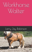 Workhorse Walter 1624850707 Book Cover