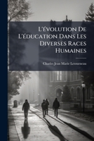 L'Ã(c)volution De L'Ã(c)ducation Dans Les Diverses Races Humaines (French Edition) 1023782359 Book Cover