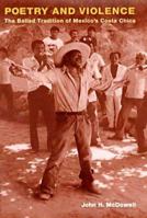 Poetry and Violence: The Ballad Tradition of Mexico's Costa Chica (Music in American Life) 0252025881 Book Cover