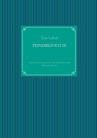 Feindbild Ich III: Einmal Pack, immer Pack- Die Geschichte eines Menschenfeindes 375190820X Book Cover