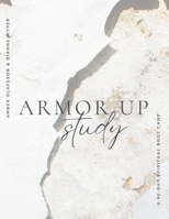 Armor Up: a 40-day spiritual boot camp: a 40-day spiritual boot camp 1952840406 Book Cover