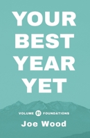 Your Best Year Yet: Volume 1 - Foundations B0G6LFKVJW Book Cover
