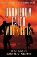 Darkroom Faith Workouts: 30 Day Devotional 1734658126 Book Cover