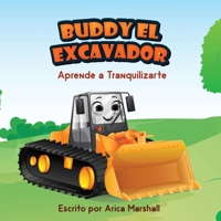 Buddy el Excavador Aprende a Tranquilizarte (Spanish Edition) B0GJYWMVJN Book Cover
