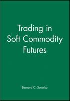 Trading in Soft Commodity Futures 0471817783 Book Cover