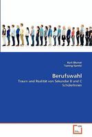 Berufswahl: Traum und Realität von Sekundar B und C SchülerInnen 3639278208 Book Cover