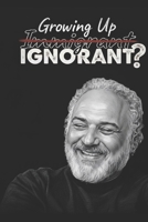 Growing Up Immigrant...Ignorant B0G49YJ7SM Book Cover