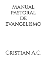 Manual pastoral de evangelismo (Manuales Pastorales) (Spanish Edition) B0GXF1CPX8 Book Cover