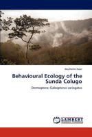 Behavioural Ecology of the Sunda Colugo: Dermoptera: Galeopterus variegatus 3848491427 Book Cover
