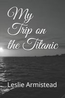 My Trip on the Titanic 1686242425 Book Cover