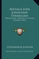 Aefisaga Jons Jonssonar Therkelsen: Philologiae, Graecae Et Latinae Studiosi (1825) 1173253424 Book Cover