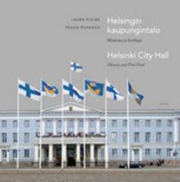 Helsingin Kaupungintalo: Historiaa Ja Herkkuja = Helsinki City Hall:  History And Fine Food 9511230506 Book Cover