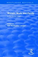 Revival: Women, Work and Family in the Soviet Union (1982) (Routledge Revivals) 1138895903 Book Cover