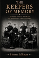 The Keepers of Memory: A History of the Weil Rosenthal Wollenberger Families of Baden B0HDJRWMFB Book Cover